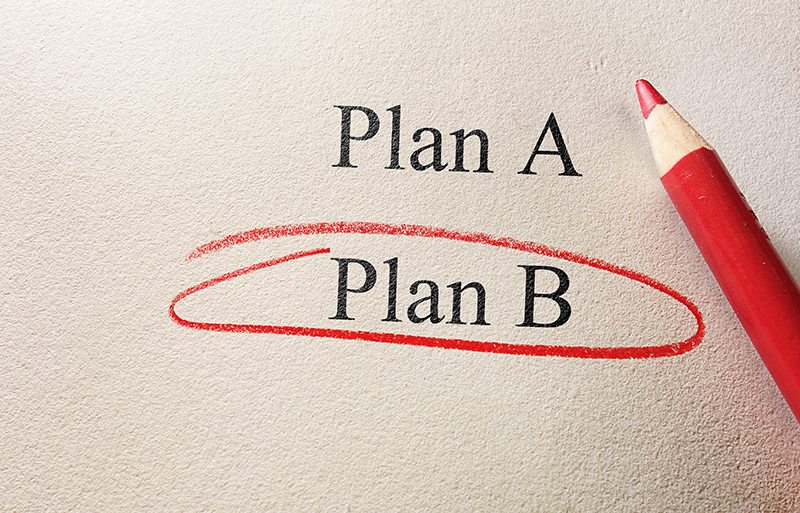 You never know if Plan B might become Plan A