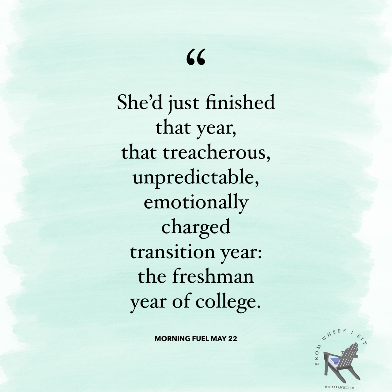She’d just finished that year, that treacherous, unpredictable, emotionally charged transition year: the freshman year of college. Morning Fuel, May 22