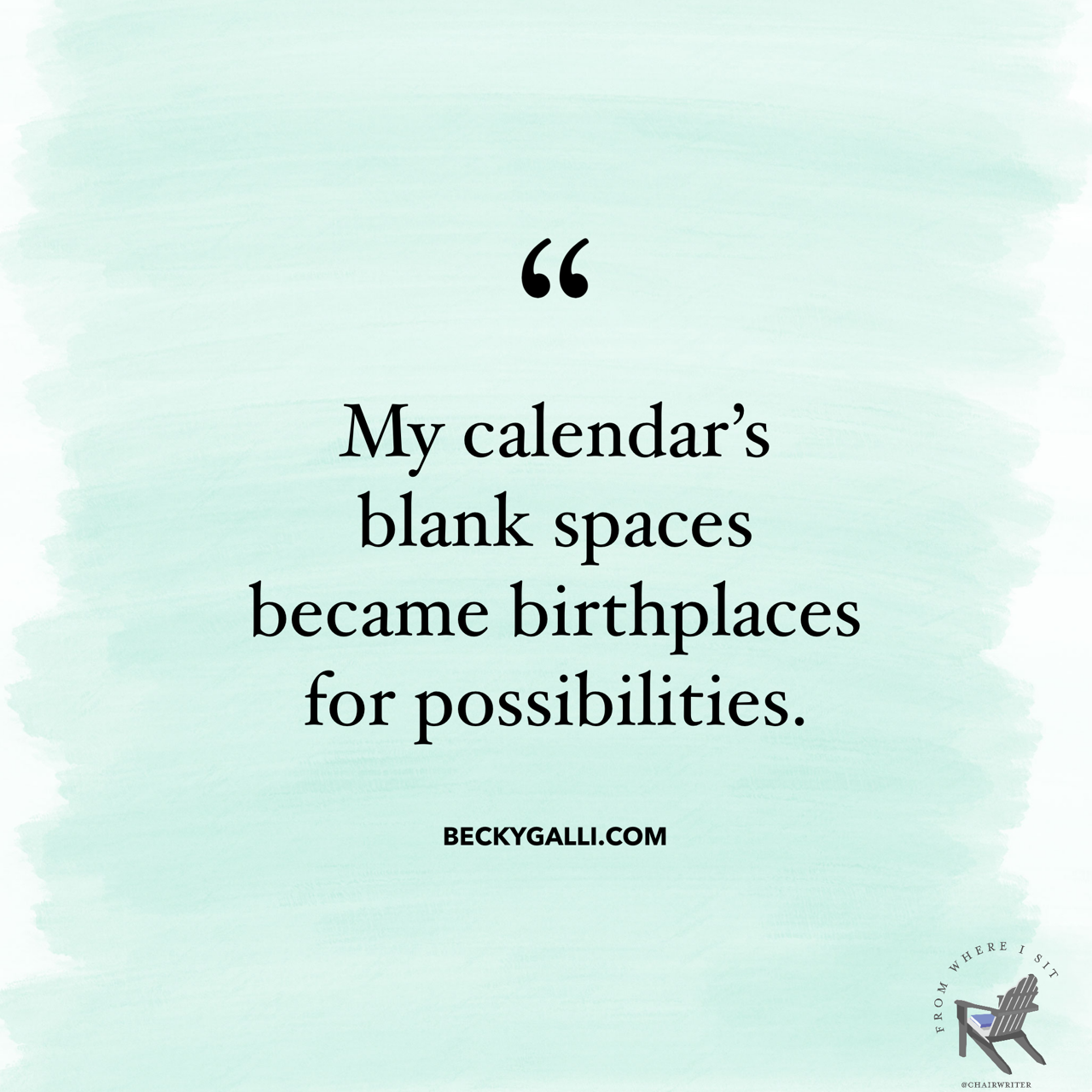My calendar’s blank spaces became birthplaces for possibilities.