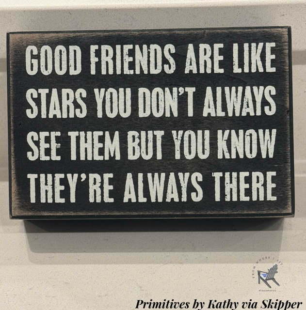 Good friends are like stars you don't always see them but you know thy're always there.